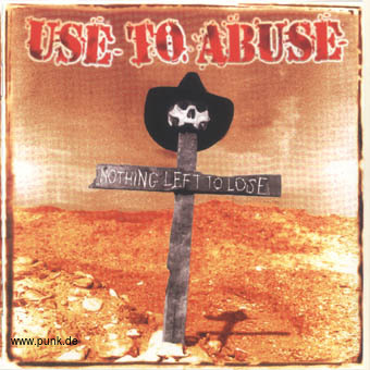Use To Abuse: Nothing left to lose