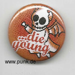 Die young Button