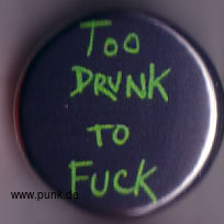 : Too drunk to fuck Button