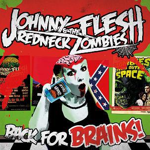 Johnny Flesh & The Redneck Zombies: Johnny Flesh & The Redneck Zombies - Back for Brains