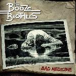 The Booze Brothers: The Booze Brothers - Bad Medicine