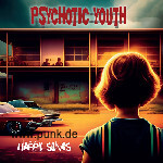 PSYCHOTIC YOUTH - Happy Songs