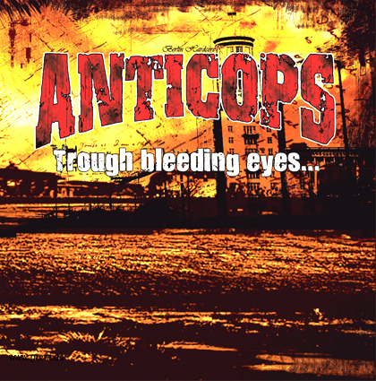 Anticops: Anticops - Trough bleeding eyes... while everybody’s dying LP