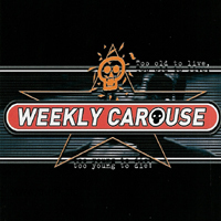 WEEKLY CAROUSE: Too Young To Live, Too Old To Die!